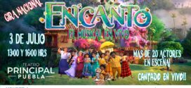 Encanto – El Musical en Puebla 3 de julio 2022 Teatro Pricipal