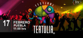FESTIVAL TERTULIA EN PUEBLA 17 de febrero Plaza Cívica de la Victoria