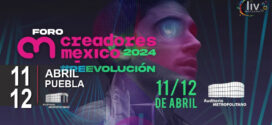 FORO CREADORES MEXICO en Puebla 11 y 12 de abril Auditorio Metropolitano